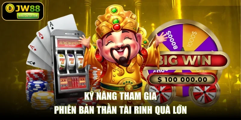 Kỹ năng tham gia phiên bản Thần Tài rinh quà lớn