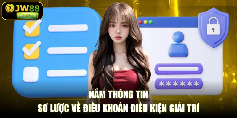 Nắm thông tin sơ lược về điều khoản điều kiện giải trí