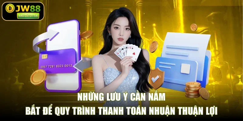 Những lưu ý cần nắm bắt để quy trình thanh toán nhuận thuận lợi