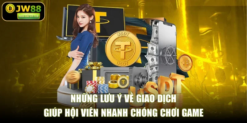 Những lưu ý về giao dịch giúp hội viên nhanh chóng chơi game
