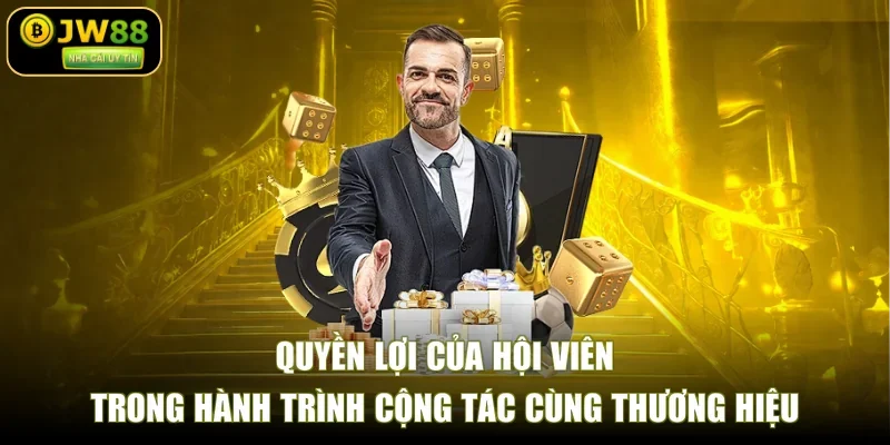 Quyền lợi của hội viên trong hành trình cộng tác cùng thương hiệu