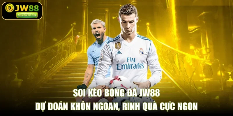Soi Kèo Bóng Đá JW88 - Dự Đoán Khôn Ngoan, Rinh Quà Cực Ngon