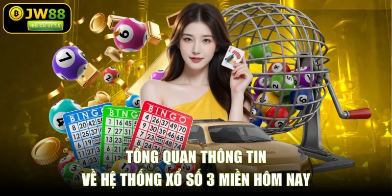 Tổng quan thông tin về hệ thống xổ số 3 miền hôm nay