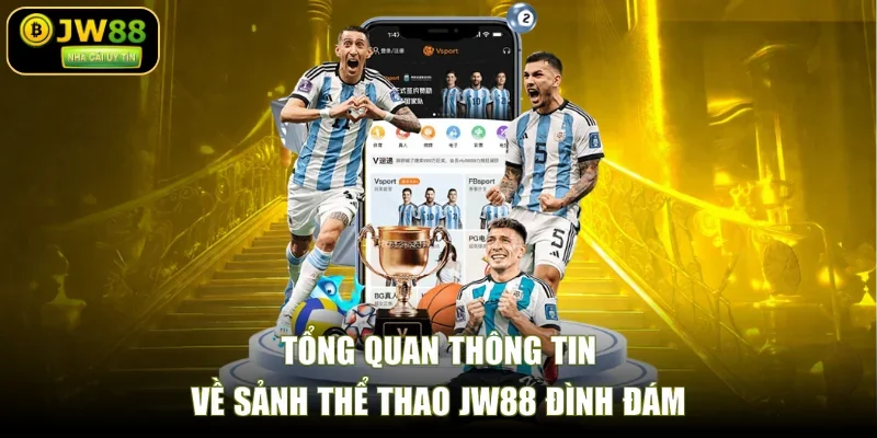 Tổng quan thông tin về sảnh thể thao JW88 đình đám