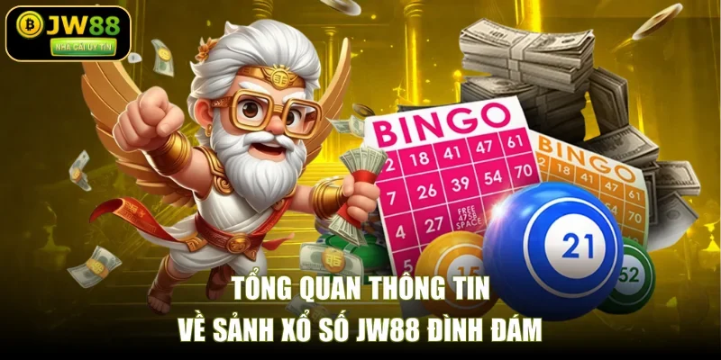 Tổng quan thông tin về sảnh xổ số JW88 đình đám
